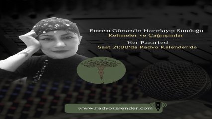 Emrem Gürses' in hazırlayıp sunduğu 'Kelimeler ve Çağrışımlar' programı her Pazartesi saat: 21.00' da Radyo Kalender' de.